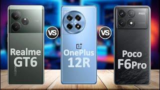 Realme GT 6 Vs OnePlus 12R Vs Xiaomi Poco F6 Pro