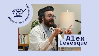 Le podcast des personnages #43 - Dr. Léonard Côté Alex Lévesque