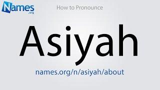 How to Pronounce Asiyah