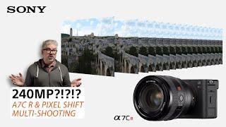 Sony   α7C R and 240mp Pixel Shift Multi Shooting