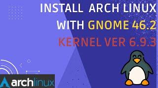 Arch Linux With Gnome 46.2 Kernel Ver 6.9.3