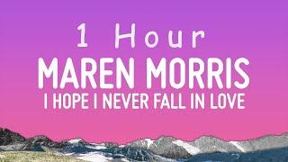 Maren Morris - i hope i never fall in love Lyrics  1 hour