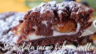 SBICIOLATA AL CACAO CON FICHI FRESCHI E RICOTTA  UNA DELIZIA  RICETTA FACILE E VELOCE