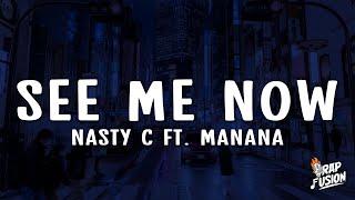 Nasty C - See Me Now Lyrics ft. Manana