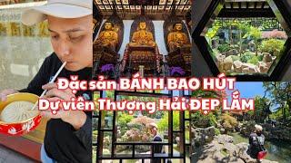 Trung Hoa du ký 2024 Thượng Hải Đặc sản BÁNH BAO HÚT lạ ngon Dự viên ĐẸP LẮM Chùa Phật Ngọc