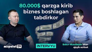 $80.000 Qarzga kirib biznes boshlagan tadbirkor bilan suhbat  Omad sari intervyu  Bobur Musaboyev