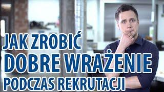 Jak Zrobić Dobre Wrażenie Podczas Rekrutacji?