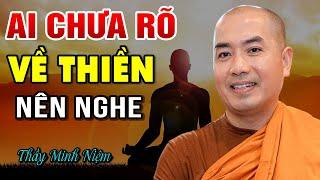 Ai chưa rõ về THIỀN nên nghe bài giảng này của Thầy Minh Niệm cực hay.