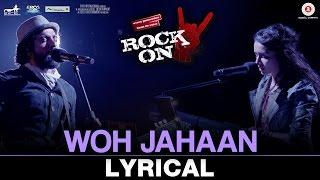 Woh Jahaan - Lyrical Video  Rock On 2  Shankar Ehsaan Loy  Shraddha Kapoor & Farhan Akhtar