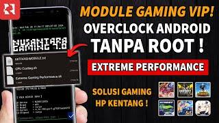 Extreme Gaming Performance Module Gaming No Root Nusantara - Cara Overclock Android No Root