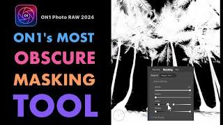 HOW TO USE ON1 PHOTO RAWS MOST OBSCURE MASKING TOOL FOR PRECISE MASKING