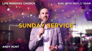 Andy Hunt  Sunday 19th May  Life Ministry Church  10AM