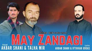 May Zandagi by Akbar Shani & Talha Mir New Song 2024  Shina New Song