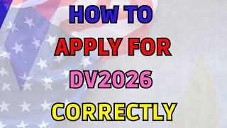 How To Fill The DV Lottery Greencard 2026 Application Correctly Fill Every Section Well