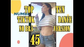 NO BRA VERSION- TOP TEN TIKTOK DANCE - 45 - #NoBraChallenge