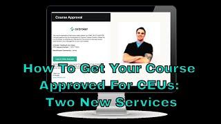 How To Get Your Course Approved For CEUs Two New Services