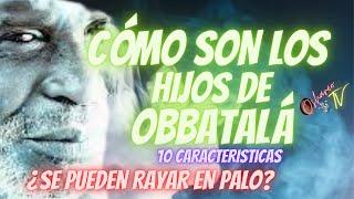 SANTERIA  COMO SON LOS HIJOS DE OBBATALA ¿SE PUEDEN RAYAR? 10 CARACTERISTICAS