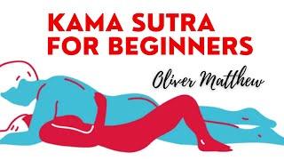 The Best SEX POSITIONS - Kama Sutra for Beginners by Oliver Matthew
