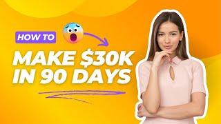 How to make 30K in 90 days with an automated business