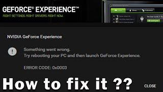 Nvidia Geforce Experience Error Code 0x0003 - How to fix it very easy ???