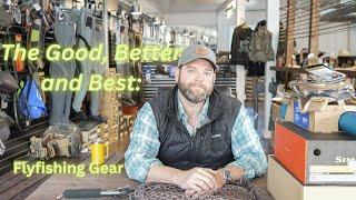 Getting StartedThe Good Better Best of Fly Fishing Gear The Good gear.