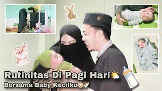 Rutinitas Di Pagi Hari Bersama Baby Kecilku