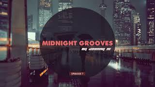 Midnight Grooves  Episode 7  Deep House Set  2017 Mixed By Johnny M