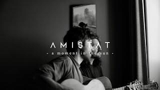 Amistat - a moment in the sun Live From Home