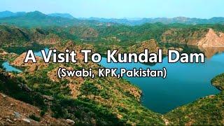 Kundal Dam SwabiGuid To Kundal DamInformationtravel vlogFurqanmalik