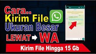 Cara Mengirim File Besar Lewat Whatsapp Bisa Kirim File Hingga 15 Gb