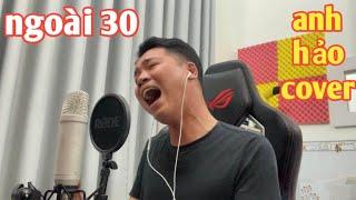 NGOÀI 30 - THÁI HỌC x LÊ CHÍ TRUNG  ANH HẢO COVER . chẳng cần bận tâm cuộc sống chồng con