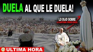 DUELA AL QUE LE DUELA el PAPA LO HA DICHO sobre la VIRGEN MARIA y PARA AQUELLOS INSENSATOS