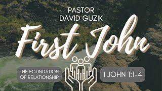 1 John 11-4 – The Foundation of Relationship