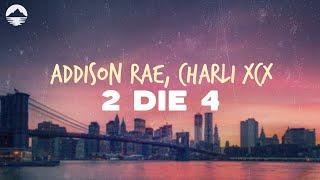 Addison Rae - 2 Die 4 feat. Charli XCX  Lyrics
