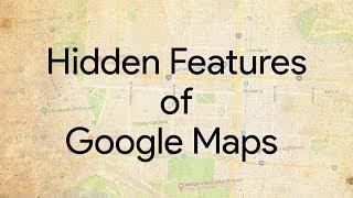 Hidden Features of Google Maps
