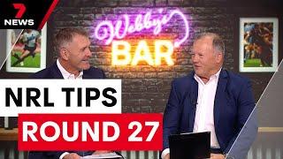 Webby & Gillys NRL Tips Round 27  7NEWS