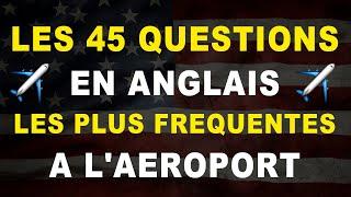 LES 45 QUESTIONS LES PLUS FREQUENTES A LAEROPORT EN ANGLAIS  Vocabulaire de voyage