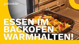 Essen im Backofen warm halten? Das ist zu beachten