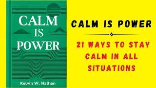 Calm Is Power 21 Ways to Stay Calm in All Situations Audiobook