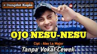 Ojo nesu-nesu - karaoke duet tanpa vokal cewek dangdut koplo