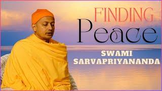 Finding Peace  Swami Sarvapriyananda