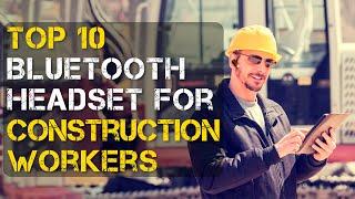 Top 10 Best Bluetooth Headset for Construction Workers