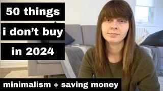 50 Things I Dont Buy or Pay For in 2024 Minimalism Saving Money Slow Living