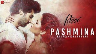 Pashmina by Aakanksha Sharma and Ami Mishra - Fitoor  Aditya Roy Kapur & Katrina Kaif Amit Trivedi