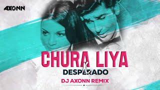 Chura Liya x Desperado - DJ Axonn Mashup  Viral Song