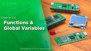 Functions & Global Variables  Raspberry Pi Pico Workshop Chapter 3.6