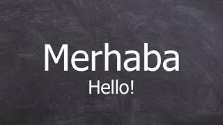 How to Pronounce Merhaba Hello in Turkish