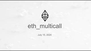 eth_multicall Meeting July 15 2024