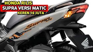 HONDA RILISSUPRA VERSI MATIC 2024 KEREN HARGA 16 JUTA? NMAX  PCX  AEROX  VARIO  BEAT  SCOOPY