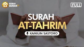 Surah At Tahrim Merdu - Kamilin Sastoro  Bacaan Al Quran dan Terjemahan